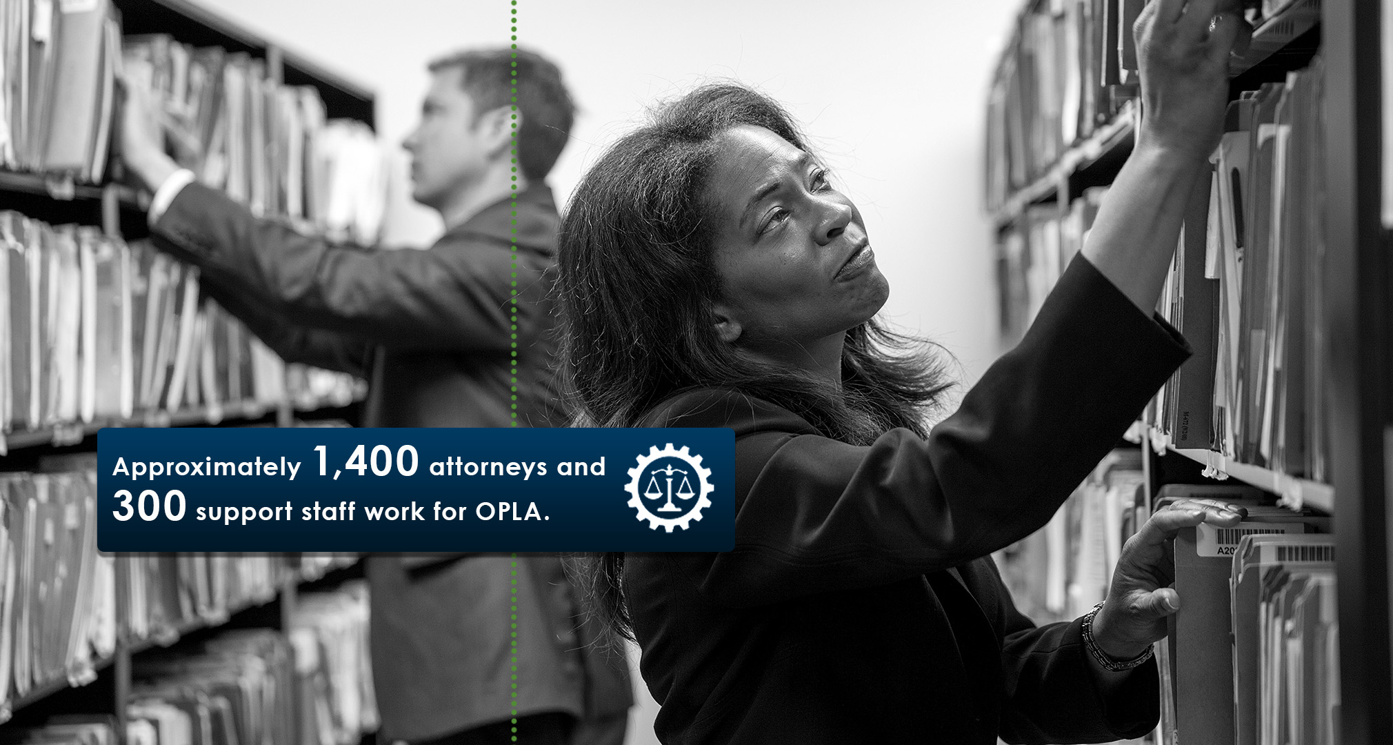 Approximately 1,400 attorneys and 300 support staff work for OPLA